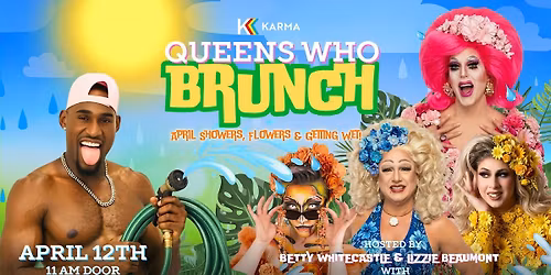Queens Who Brunch: April Showers, Flowers & Getting WET! \ufe0f