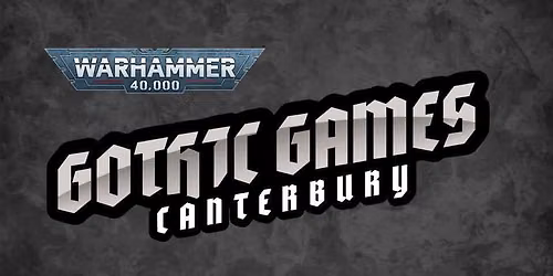Gothic Games Canterbury: October 3 Player Teams 40k RTT 