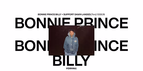 Bonnie 'Prince' Billy + support Dawn Landes p\u00e5 VoxHall