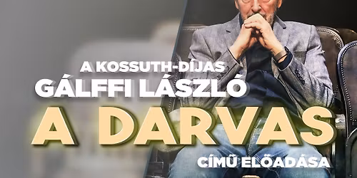 A Kossuth-d\u00edjas G\u00e1lffi L\u00e1szl\u00f3-A Darvas c\u00edm\u0171 el\u0151ad\u00e1sa