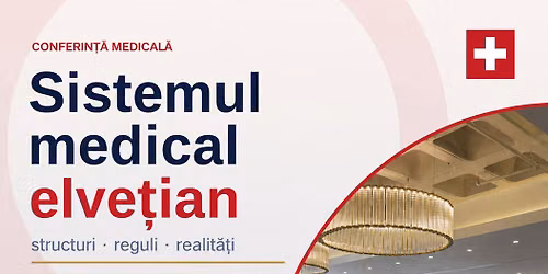 Conferinta Cluj | Sistemul medical elvetian: structuri, reguli si realitati