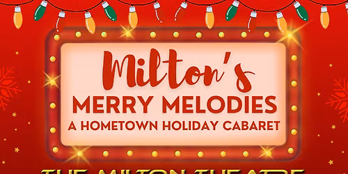 Milton's Merry Melodies at Milton Theatre