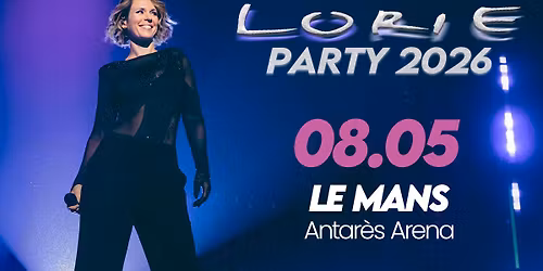 Lorie \u2022 Party 2026 - Tourn\u00e9e Z\u00e9nith \u2022 Antar\u00e8s, Le Mans