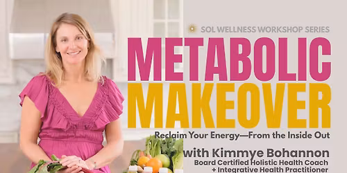 Metabolic Makeover | Free Wellness Workshop at Sol Fitness