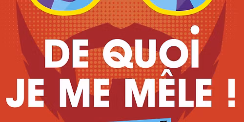 De quoi je me m\u00eale ! Com\u00e9die