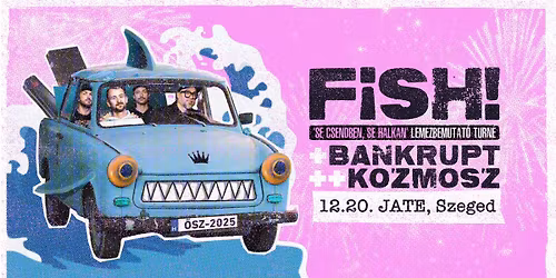 FISH! lemezbemutat\u00f3, vend\u00e9g: Bankrupt + Kozmosz \/\/ JATE, Szeged \/\/ 12.20.