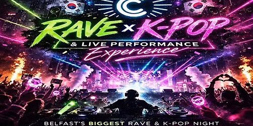 RAVE & K-POP Experience @ Botanic Inn Belfast
