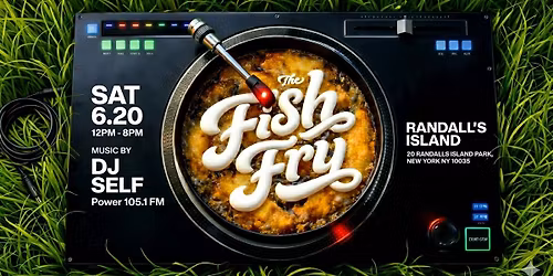 The Fish Fry Festival at Randall's Island (Music by Dj Self)