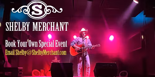Private Event - Contact Shelby@ShelbyMerchant.com to book your own event with Shelby Merchant