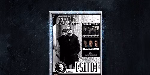 [:SITD:] - 30th Anniversary Show \/\/ Absurd Minds & Audiocall plus surprise act(s)