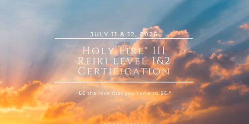 Usui\/Holy Fire\u00ae III Reiki I & II Practitioner Certification Workshop