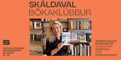 Sk\u00e1ldaval #2 - Sigr\u00ed\u00f0ur Hagal\u00edn Bj\u00f6rnsd\u00f3ttir velur b\u00f3kina Eurotrash eftir Christian Kracht
