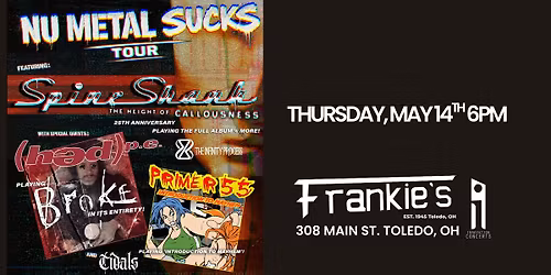 Nu Metal Sucks Tour ft Spineshank, Hed PE, and Primer 55, Tidals The Infinity Process 5\/14 Frankies