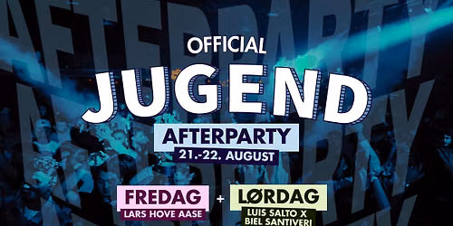 Jugend '26 Official Afterparty \u2013 21.-22. august @ Terminalen Byscene