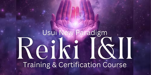 Usui New Paradigm Reiki I & II Certification with Donna Lakes