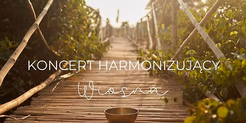 Koncert Harmonizuj\u0105cy - Wiosna - Drewno - W\u0105troba - Gniew