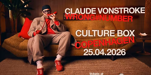 Claude VonStroke \u2013 WRONG#NUMBER TOUR \u2013 Culture Box, Copenhagen