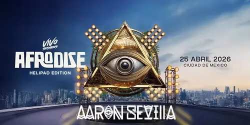 Aaron Sevilla Presents \u00b4Afrodise\u00a8 (Helipad Edition) By Vivo Sessions CDMX