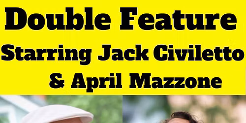 Jack Civiletto & April Mazzone Double Feature