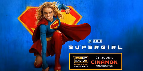 POWER HIT RADIO esitleb: ''Supergirl'' @CINAMON Kosmos