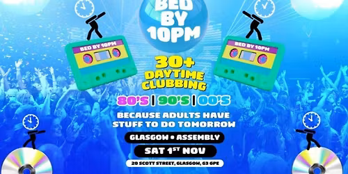 Bed By 10pm Is Coming To Glasgow!