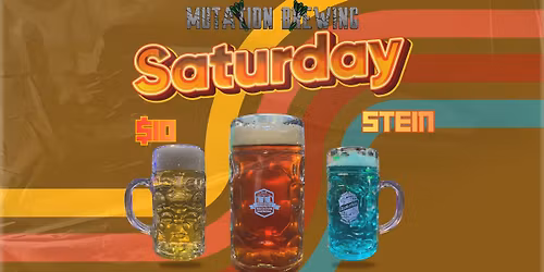 $10 Special 1 Liter Stein Saturdays at Mutation Brewing