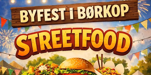 Byfest i B\u00f8rkop med Streetfood tema
