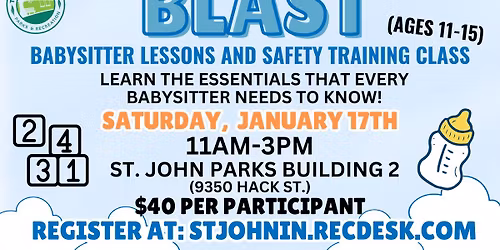 BLAST- Babysitter Lessons and Safety Training Class (Ages 11-15)- Saturday, January 17th- 11am-3pm