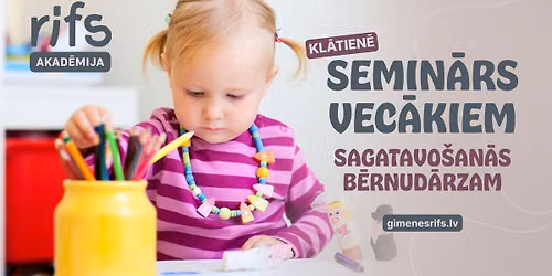 Semin\u0101rs vec\u0101kiem "Sagatavo\u0161an\u0101s b\u0113rnud\u0101rzam"