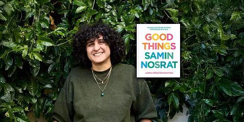 GOOD THINGS: An Evening with Samin Nosrat