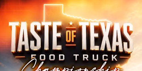 Taste of Texas Food Truck Championship Tour - Stop 1 of 4