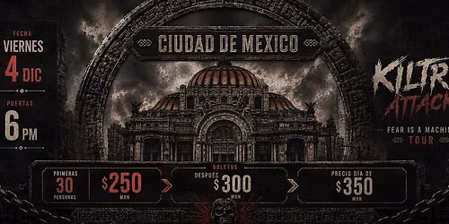 Kiltro Attack - Fear is a Machine Tour 2026 - Ciudad de Mexico