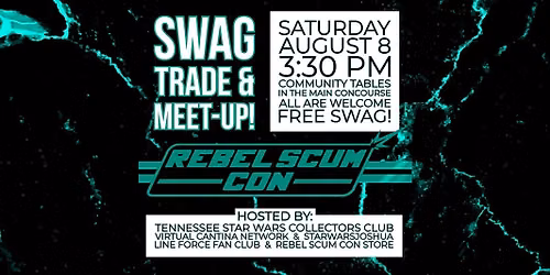 SWAG TRADE & MEET-UP (Rebel Scum Con)