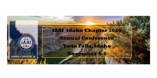 IAAI Idaho Chapter 2025 Annual Conference 