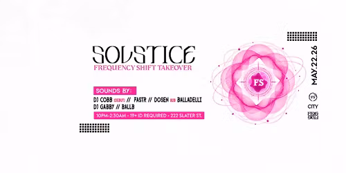 SOLSTICE May 22nd : Frequency Shift Takeover