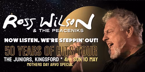 Ross Wilson & The Peaceniks: Now Listen! We\u2019re Steppin\u2019 Out! - 50 Years Of Hits Tour