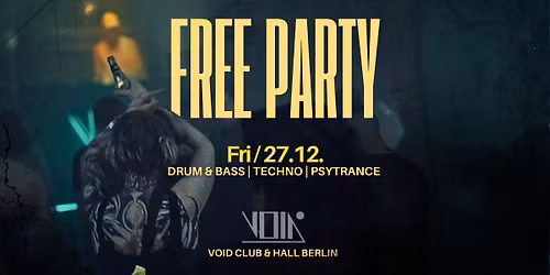 Free Party | Drum & Bass, Techno, Psytrance | VOID Club & Hall, Berlin