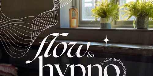 Flow & Hypnotherapy: Meet yourself with Compassion