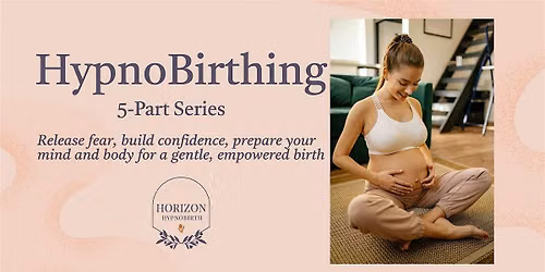 5-Week HypnoBirthing\u00ae Series for Calm, Confident Birthing