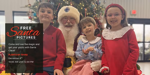 Santa's Coming To Plants of Texas! FREE Santa pics!