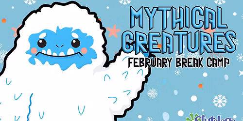 Mythical Creatures February School Break Camp - EAST AMHERST