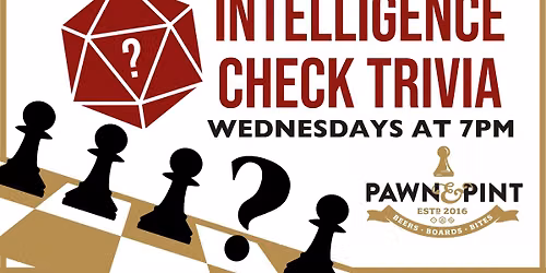 Intelligence Check Trivia @ Pawn & Pint
