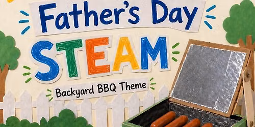 Solar Sizzle Father\u2019s Day STEAM