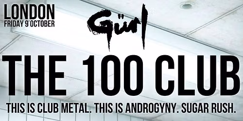 G\u00fcrl - LIVE AT THE 100 CLUB - London - Fri 09\/10\/2026