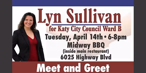 Lyn Sullivan for Katy City Council \u2022 Ward B \u2022 Meet & Greet