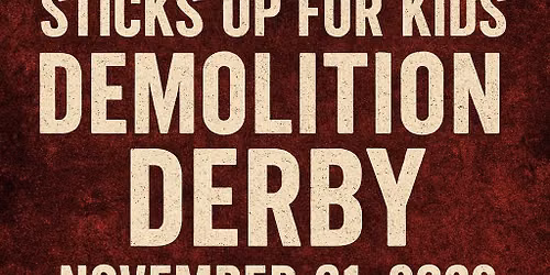 3rd Sticks Up for Kids Demolition Derby