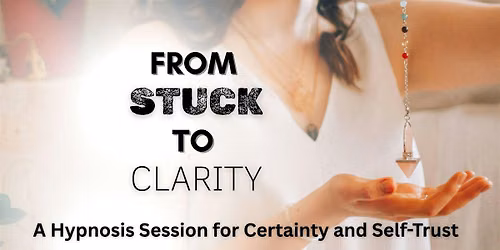 From Stuck To Clarity - A Hypnosis Session for Certainty and Self-Trust