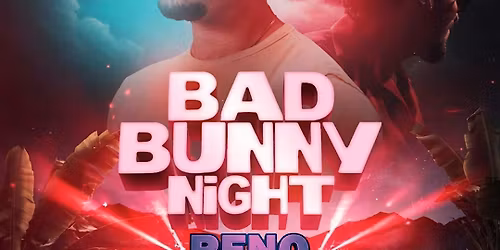BAD BUNNY NIGHT RENO
