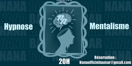 \ud83c\udfa9 Soir\u00e9e Hypnose & Mentalisme au Nana Bar \u2013 Namur ! \ud83c\udf00