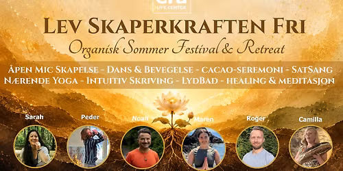 LEV SKAPERKRAFTEN FRI \/\/ Organisk Sommer Festival & Retreat p\u00e5 Era Life Center